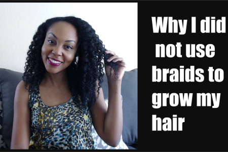 Why I Don’t Use Braids to Grow My Hair
